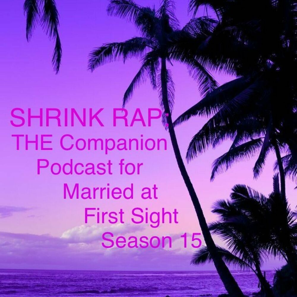 Listen to Shrink Rap THE Companion Podcast for Married at First Sight Season 15 podcast Deezer pic