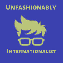 Show cover of Unfashionably Internationalist