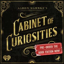 Show cover of Aaron Mahnke's Cabinet of Curiosities