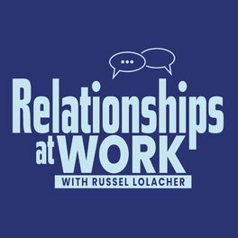 Show cover of Relationships at Work - the Employee Experience and Workplace Culture Podcast