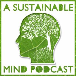 Show cover of A Sustainable Mind - environment & sustainability podcast