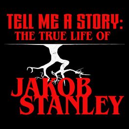 Show cover of TELL ME A STORY: THE TRUE LIFE OF JAKOB STANLEY