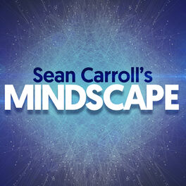 Show cover of Sean Carroll's Mindscape: Science, Society, Philosophy, Culture, Arts, and Ideas