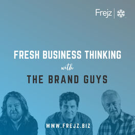Show cover of Fresh Business Thinking with The Brand Guys