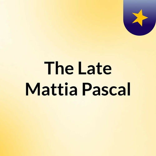 Listen to The Late Mattia Pascal podcast | Deezer