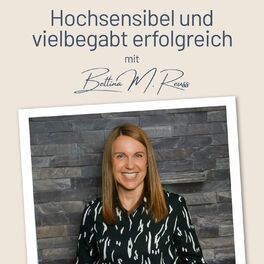Show cover of Hochsensibel und Vielbegabt erfolgreich – mit der Berufung zum Traumjob I Mit Bettina Reuss I Karriere Coaching I Persönlichkeitsentwicklung