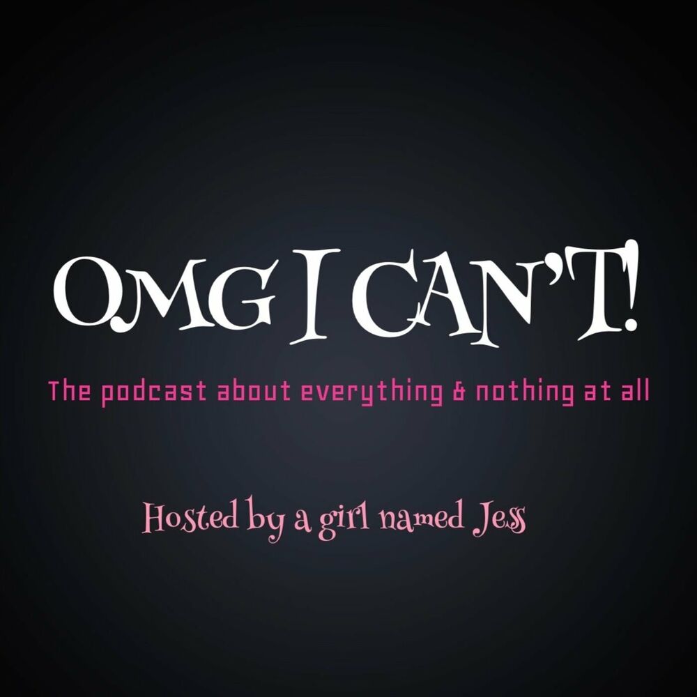 Listen To Omg I Can T Podcast Deezer