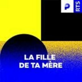 Show cover of La Fille de ta mère ‐ RTS
