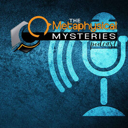 Show cover of The Metaphysical Mysteries Podcast