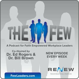 Show cover of The Few - A Podcast for Faith Empowered Workplace Leaders
