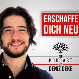 Show cover of Der Erschaffe dich neu Podcast | Mit Deniz Deke
