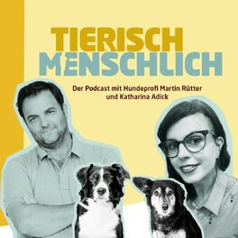 Show cover of Tierisch menschlich - Der Podcast mit Hundeprofi Martin Rütter und Katharina Adick