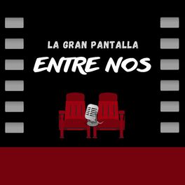 Show cover of La Gran Pantalla entre Nos