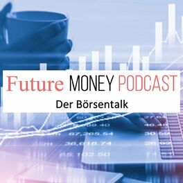 Show cover of Future Money -Der Börsentalk