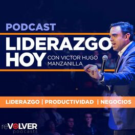 Show cover of Liderazgo Hoy con Victor Hugo Manzanilla