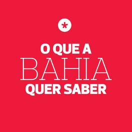Show cover of O Que a Bahia Quer Saber