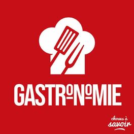 Show cover of Choses à Savoir GASTRONOMIE