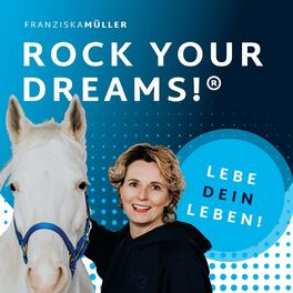 Show cover of ROCK YOUR DREAMS! Persönlichkeitsentwicklung by Franziska Müller - Mentale Power für dein Mindset!