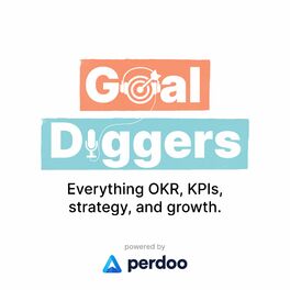 Show cover of Goal Diggers: OKR, KPIs, strategy, and growth.