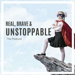 Show cover of Real, Brave & Unstoppable
