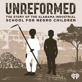 Show cover of Unreformed: the Story of the Alabama Industrial School for Negro Children