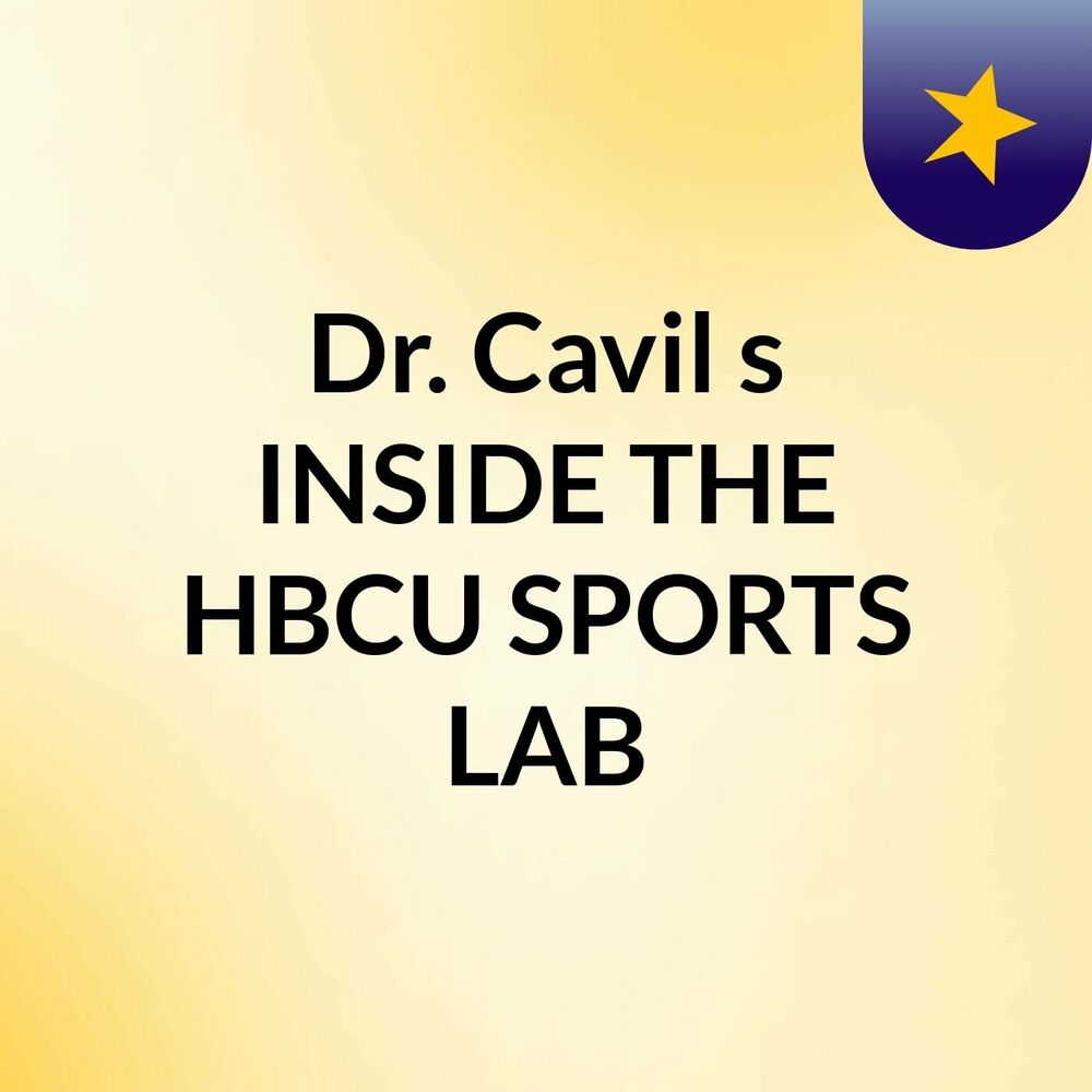 Listen to Dr. Cavil's 'INSIDE THE HBCU SPORTS LAB' podcast