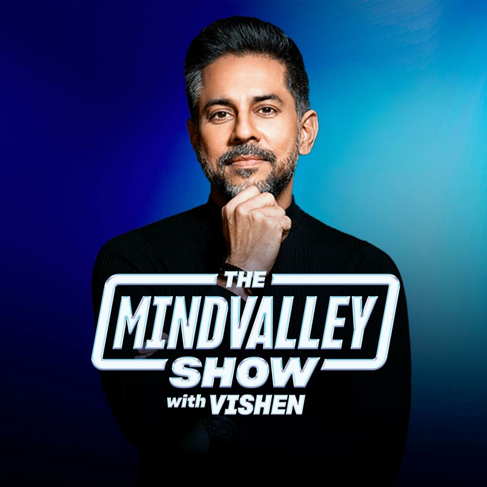 Listen to The Mindvalley Show with Vishen podcast | Deezer