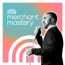 Show cover of The Merchant Mastery Podcast