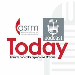 Show cover of ASRM Today Podcast