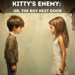 Show cover of Kitty's Enemy: Or, The Boy Next Door