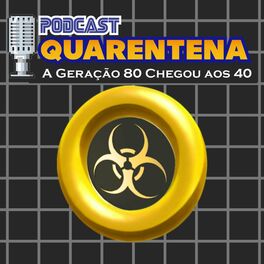Show cover of Quarentena - A Geração 80 Chegou Aos 40