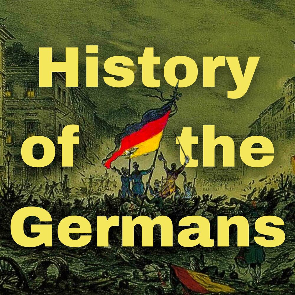 Listen to History of the Germans podcast | Deezer