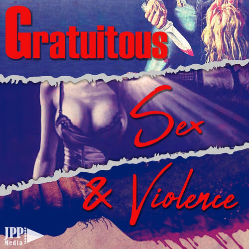 Listen To Gratuitous Sex And Violence Podcast Deezer