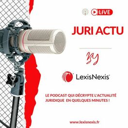 Show cover of Juri Actu, le podcast LexisNexis d'actualité juridique