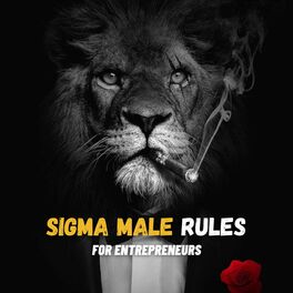 Show cover of Sigma Males Life Rules | Entrepreneurs Rules | Motivational speeches | Entrepreneurs Life Coach