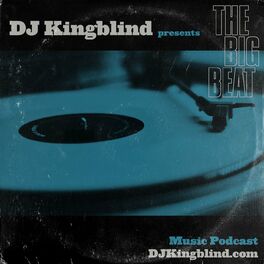 Show cover of The Big Beat- Music Podcast with DJ Kingblind