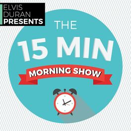 Show cover of Elvis Duran Presents: The 15 Minute Morning Show