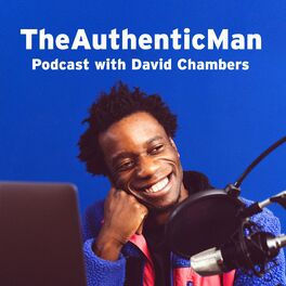 Show cover of The Authentic Man Podcast with David Chambers