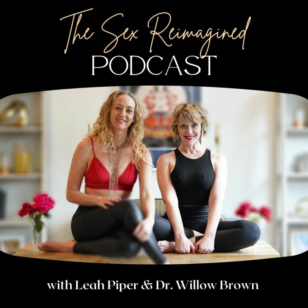 Listen to The Sex Reimagined Podcast podcast | Deezer
