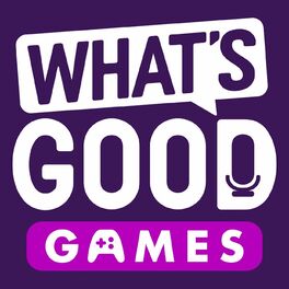 Show cover of What's Good Games: A Video Game Podcast