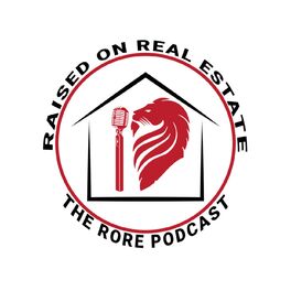 Show cover of Raised on Real Estate, The RORE Podcast