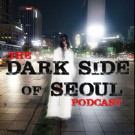 Show cover of The Dark Side of Seoul Podcast