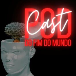 Show cover of Podcast do Fim do Mundo