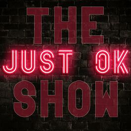 Show cover of The Just OK Show - A Podcast Where Listeners are the Co-Hosts
