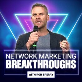 Show cover of Network Marketing Breakthroughs with Rob Sperry