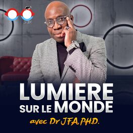Show cover of Dr JFA, PH.D: Lumière sur le monde