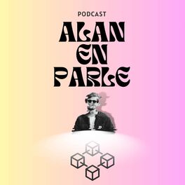 Show cover of Alan en Parle - BLOCKCHAIN & WEB 3.0
