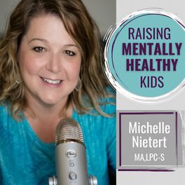Show cover of Raising Mentally Healthy Kids with Michelle Nietert