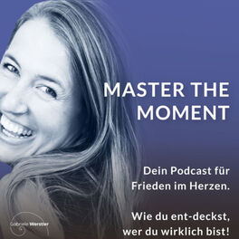 Show cover of Master the Moment - Frieden ist. Die Frage ist, wo bist Du?  - Spirituelles Erwachen
