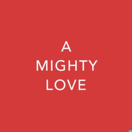 Show cover of A Mighty Love - Dating and Relationship Advice